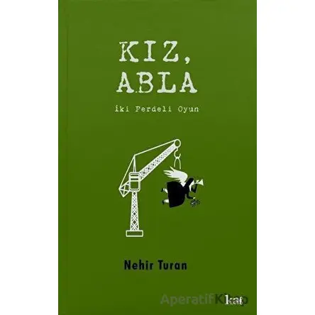 Kız, Abla - Nehir Turan - Kurmaca Akademi