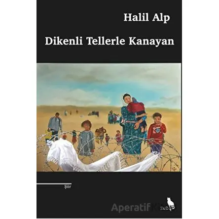 Dikenli Tellerle Kanayan - Halil Alp - Zuzu Kitap