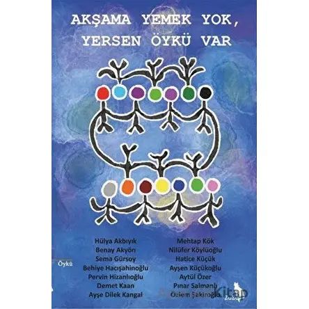 Akşama Yemek Yok, Yersen Öykü Var - Nilüfer Köylüoğlu - Zuzu Kitap