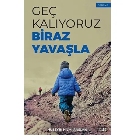 Geç Kalıyoruz Biraz Yavaşla - Hüseyin Hilmi Arslan - Mostar Yayınları
