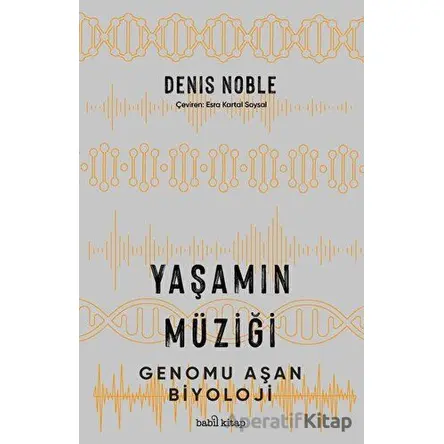 Yaşamın Müziği - Denis Noble - Babil Kitap