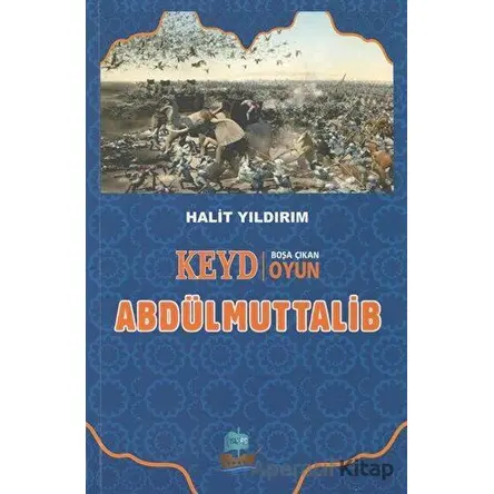 Keyd Boşa Çıkan Oyun Abdülmuttalib - Halit Yıldırım - Yafes Yayınları