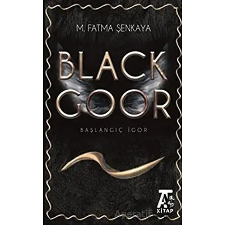 Black Goor - Başlangıç İgor - M. Fatma Şenkaya - Kitap At Yayınları