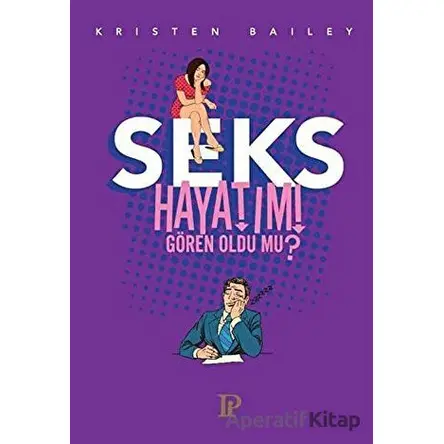 Seks Hayatımı Gören Oldu mu? - Kristen Bailey - Potink Kitap