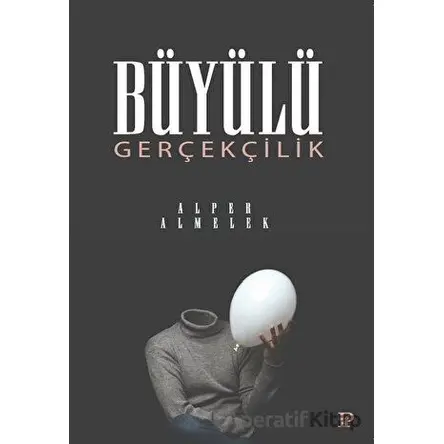 Büyülü Gerçekçilik - Alper Almelek - Potink Kitap