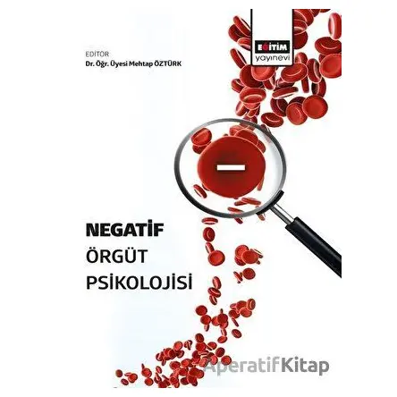Negatif Örgüt Psikolojisi - Mehtap Öztürk - Eğitim Yayınevi - Bilimsel Eserler
