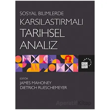 Sosyal Bilimlerde Karşılaştırmalı Tarihsel Analiz - Kolektif - Küre Yayınları
