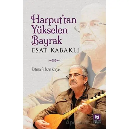 Harput’tan Yükselen Bayrak - Esat Kabaklı - Fatma Gülşen Koçak - Tedev Yayınları