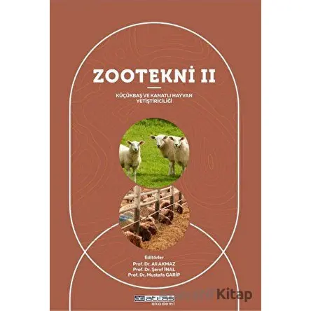 Zootekni II - Küçükbaş ve Kanatlı Hayvan Yetiştiriciliği - Mustafa Garip - Atlas Akademi