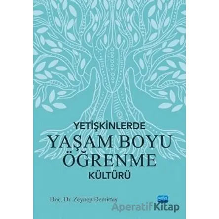 Yetişkinlerle Yaşam Boyu Öğrenme Kültürü - Zeynep Demirtaş - Nobel Akademik Yayıncılık