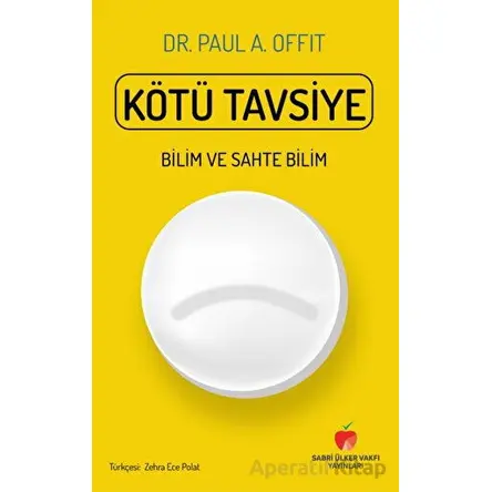 Kötü Tavsiye - Paul A. Offit - Sabri Ülker Vakfı Yayınları