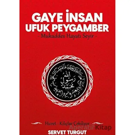 Gaye İnsan Ufuk Peygamber - Servet Turgut - Seriyye Yayınevi