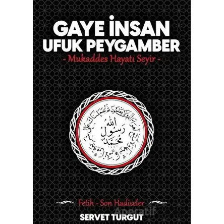 Gaye İnsan Ufuk Peygamber - Servet Turgut - Seriyye Yayınevi