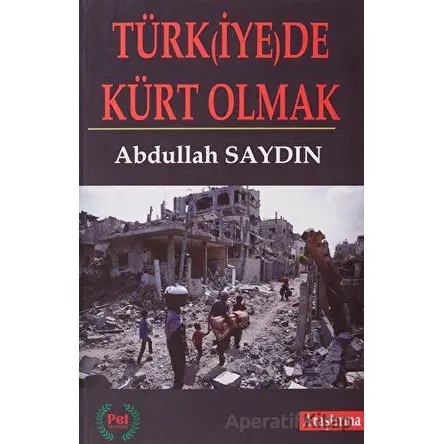 Türk(iye)de Kürt Olmak - Abdullah Saydın - Pel Yayınları