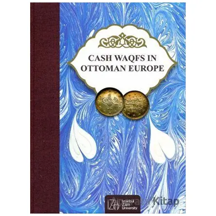 Cash Waqfs In Ottoman Europe - Mehmet Bulut - İstanbul Sabahattin Zaim Üniversitesi Yayınları