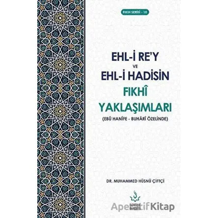 Ehl-i Re’y ve Hadisin Fıkhi Yaklaşımları - Muhammed Hüsnü Çiftçi - Nizamiye Akademi Yayınları