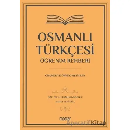 Osmanlı Türkçesi Öğrenim Rehberi - Ahmet Eryüksel - Mostar Yayınları