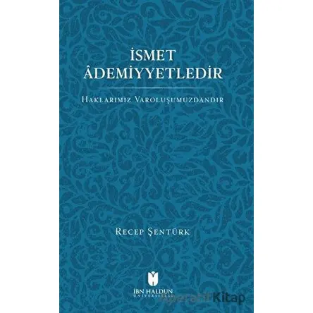 İsmet Ademiyetledir - Recep Şentürk - İbn Haldun Üniversitesi Yayınları
