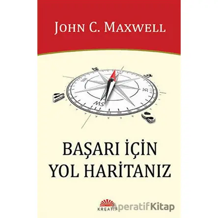 Başarı İçin Yol Haritanız - John C. Maxwell - Kreatif Yayınları