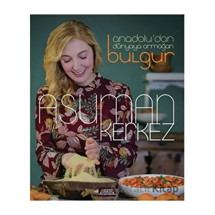 Anadolu’dan Dünyaya Armağan Bulgur - Asuman Kerkez - Libros Yayınları