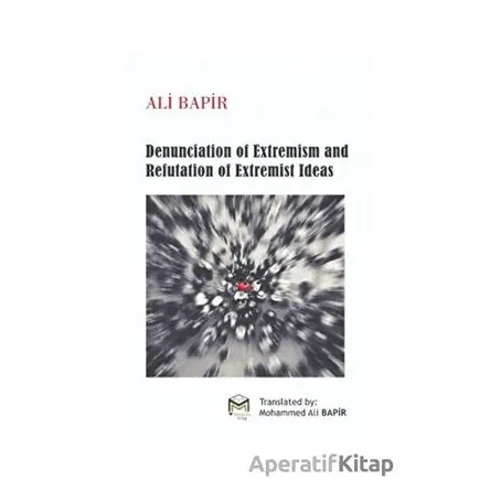 Denunciation of Extremism And refutation of Extremist İdeas - Ali Bapir - Mütercim Kitap