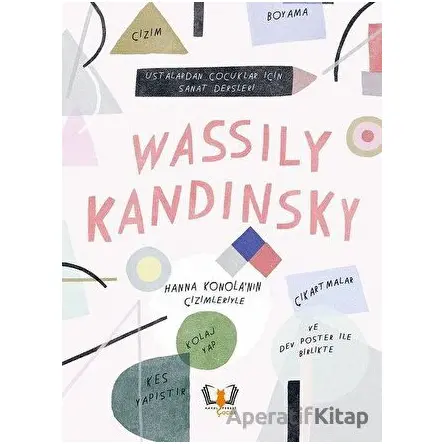 Wassily Kandinsky - Ustalardan Çocuklar İçin Sanat Dersleri - Rachel Williams - Hayalperest Çocuk