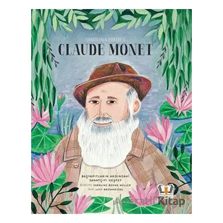Sanatçının Portresi: Claude Monet - Lucy Brownridge - Hayalperest Çocuk