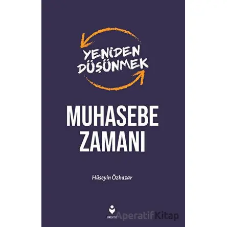 Yeniden Düşünmek Muhasebe Zamanı - Hüseyin Özhazar - Tire Kitap