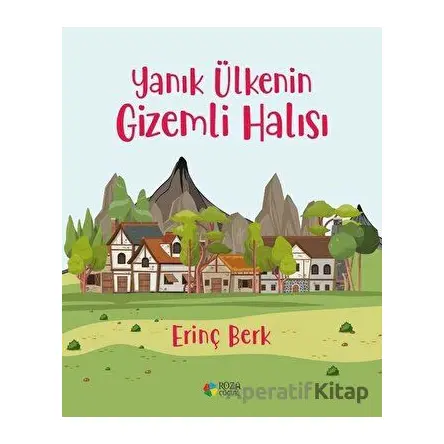 Yanık Ülkenin Gizemli Halısı - Erinç Berk - Roza Çocuk Yayınları