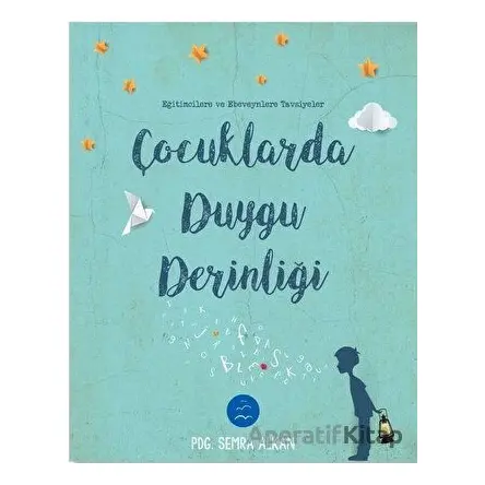 Çocuklarda Duygu Derinliği - Semra Alkan - Multibem Yayınları
