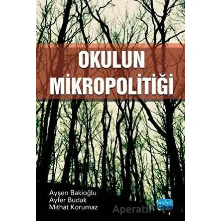 Okulun Mikropolitiği - Ayfer Budak - Nobel Akademik Yayıncılık