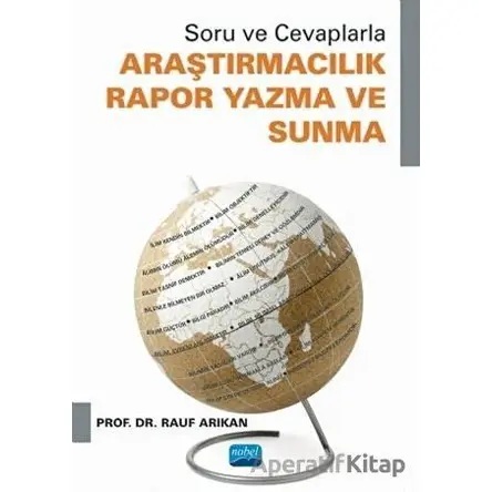 Soru ve Cevaplarla Araştırmacılık Rapor Yazma ve Sunma - Rauf Arıkan - Nobel Akademik Yayıncılık