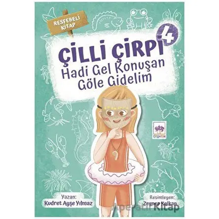 Hadi Gel Konuşan Göle Gidelim - Çilli Çirpi 4 - Kudret Ayşe Yılmaz - Ötüken Çocuk Yayınları