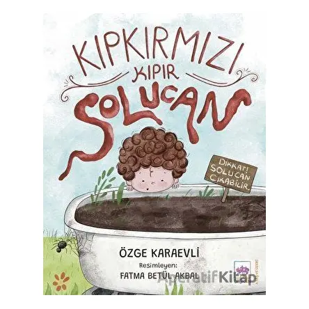 Kıpkırmızı Kıpır Solucan - Özge Karaevli - Ötüken Çocuk Yayınları
