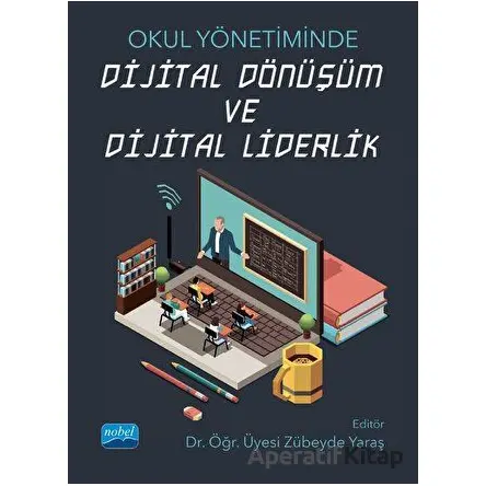 Okul Yönetiminde Dijital Dönüşüm ve Dijital Liderlik - Murat Demirkol - Nobel Akademik Yayıncılık