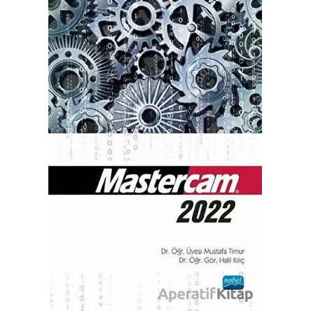 Mastercam 2022 - Mustafa Timur - Nobel Akademik Yayıncılık