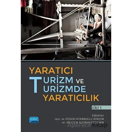 Yaratıcı Turizm ve Turizmde Yaratıcılık - Cilt 1 - Kolektif - Nobel Akademik Yayıncılık