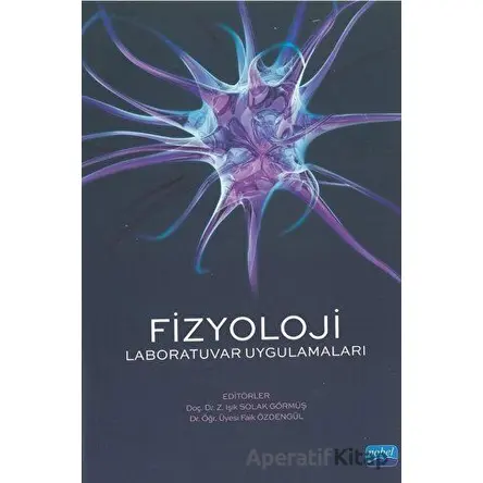 Fizyoloji - Laboratuvar Uygulamaları - Z. Işık Solak Görmüş - Nobel Akademik Yayıncılık