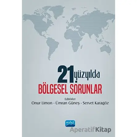 21. Yüzyılda Bölgesel Sorunlar - Kolektif - Nobel Akademik Yayıncılık