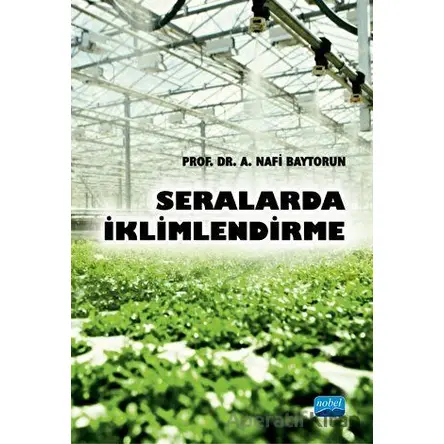 Seralarda İklimlendirme - A. Nafi Baytorun - Nobel Akademik Yayıncılık