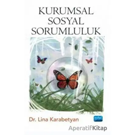 Kurumsal Sosyal Sorumluluk - Lina Karabetyan - Nobel Akademik Yayıncılık