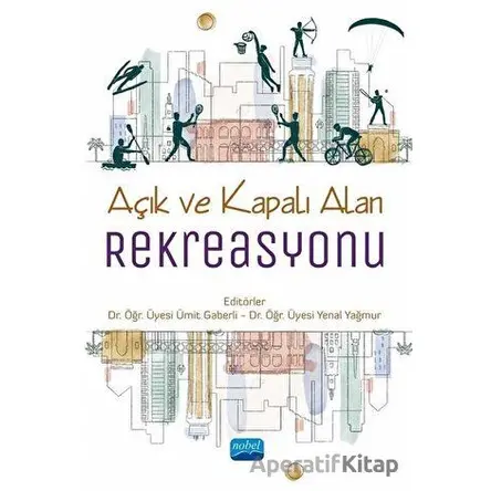 Açık ve Kapalı Alan Rekreasyonu - Kolektif - Nobel Akademik Yayıncılık