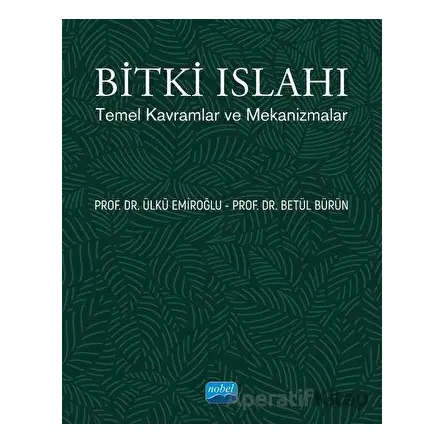 Bitki Islahı - Temel Kavramlar ve Mekanizmalar - Betül Bürün - Nobel Akademik Yayıncılık