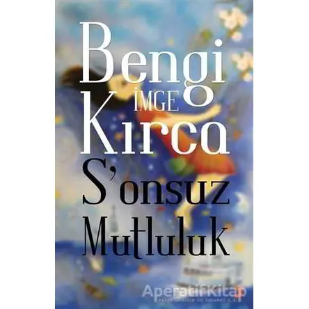 Sonsuz Mutluluk - Bengi İmge Kırca - Cinius Yayınları