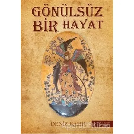 Gönülsüz Bir Hayat - Deniz Bahr - İkinci Adam Yayınları