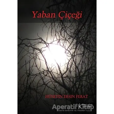 Yaban Çiçeği - Hüseyin Ersin Ferat - İkinci Adam Yayınları