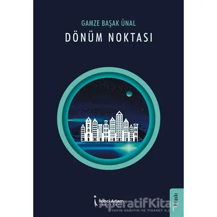 Dönüm Noktası - Gamze Başak Ünal - İkinci Adam Yayınları