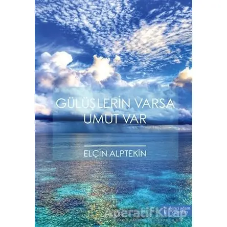 Gülüşlerin Varsa Umut Var - Elçin Alptekin - İkinci Adam Yayınları