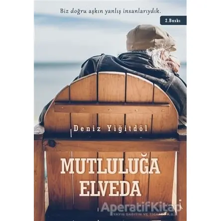 Mutluluğa Elveda - Deniz Yiğitdöl - İkinci Adam Yayınları