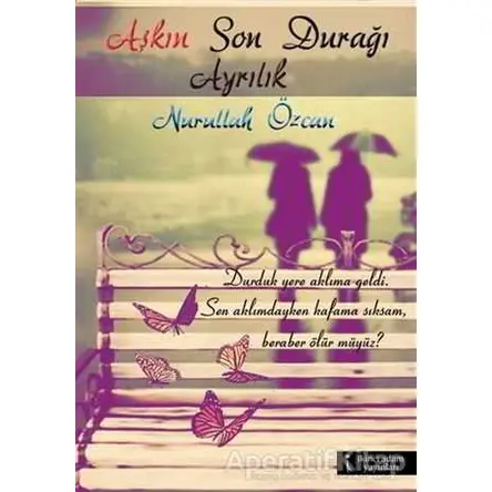 Aşkın Son Durağı Ayrılık - Nurullah Özcan - İkinci Adam Yayınları